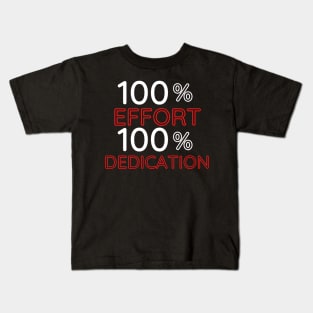 100% Effort 100% Dedication Kids T-Shirt